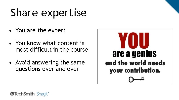 Share expertise • You are the expert • You know what content is most Share expertise • You are the expert • You know what content is most
