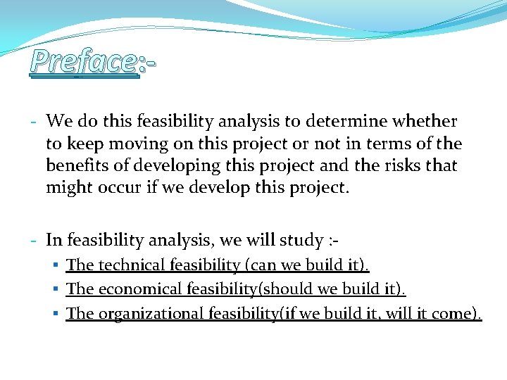 Preface: - We do this feasibility analysis to determine whether to keep moving on