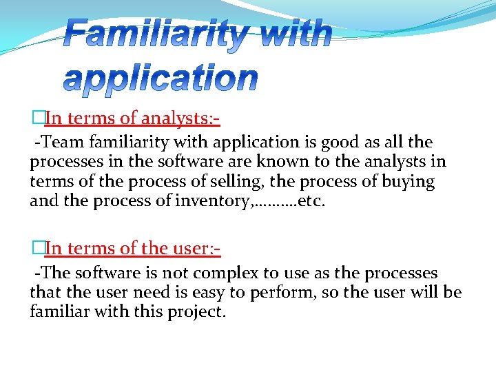�In terms of analysts: -Team familiarity with application is good as all the processes