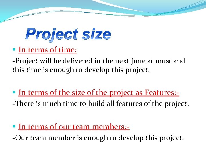 § In terms of time: -Project will be delivered in the next June at