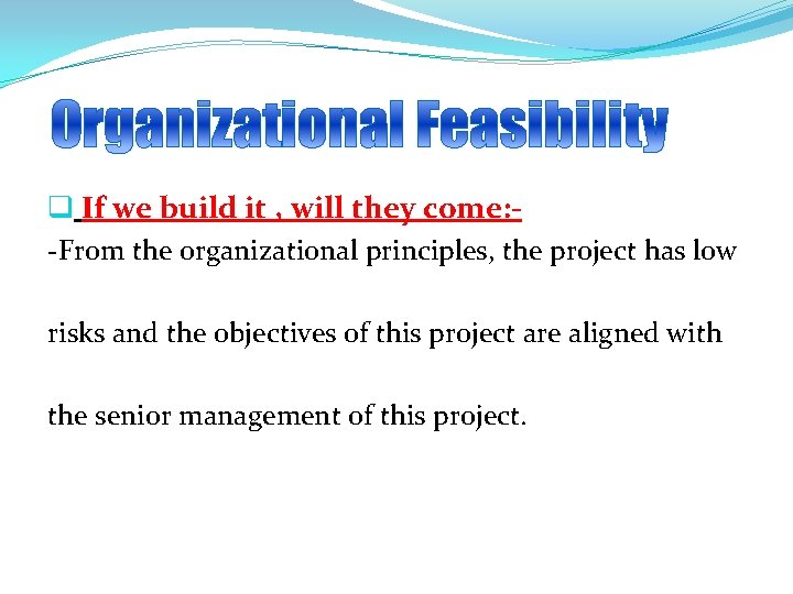 q If we build it , will they come: -From the organizational principles, the