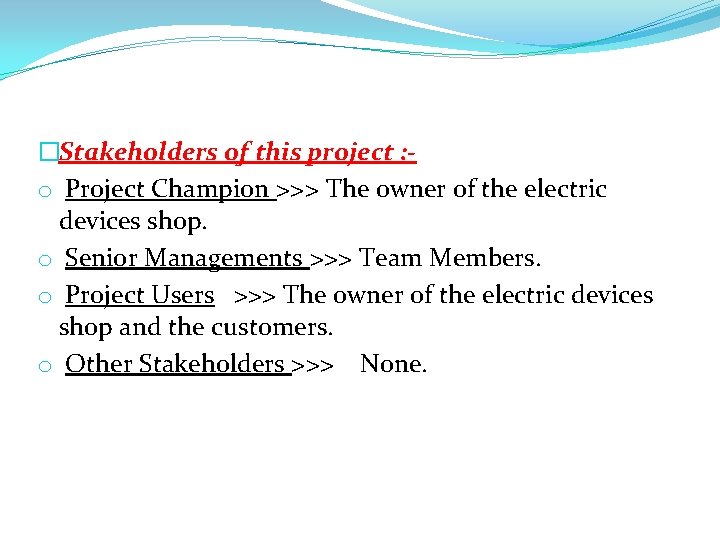 �Stakeholders of this project : o Project Champion >>> The owner of the electric