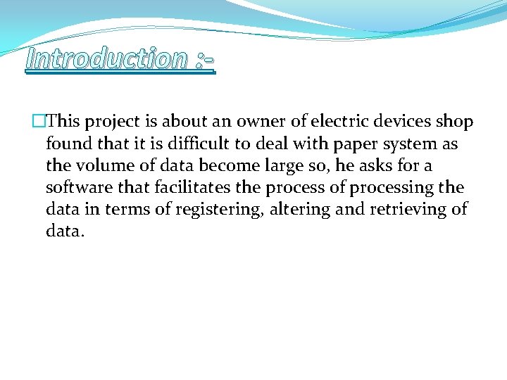 Introduction : �This project is about an owner of electric devices shop found that