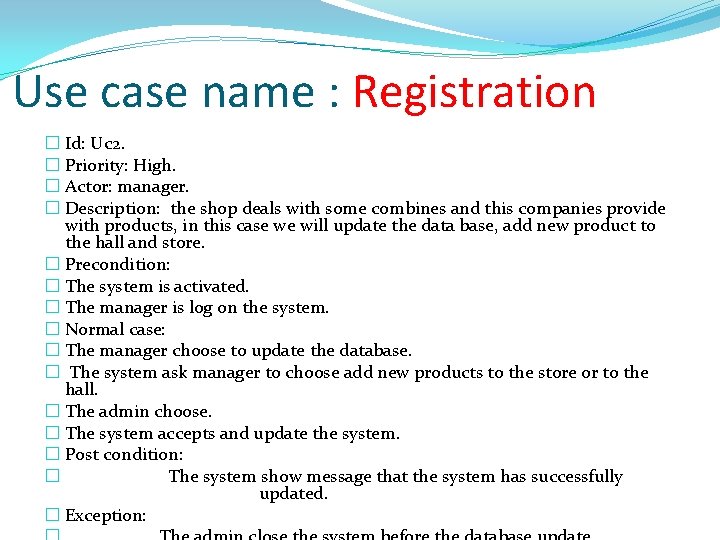 Use case name : Registration � Id: Uc 2. � Priority: High. � Actor:
