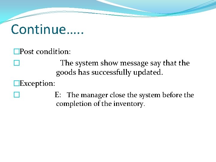 Continue…. . �Post condition: � The system show message say that the goods has