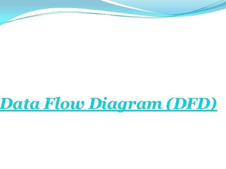 Data Flow Diagram (DFD) 