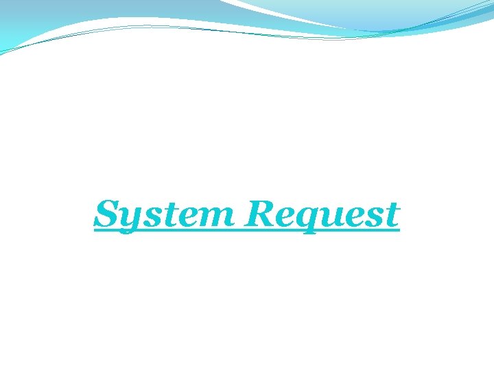 System Request 