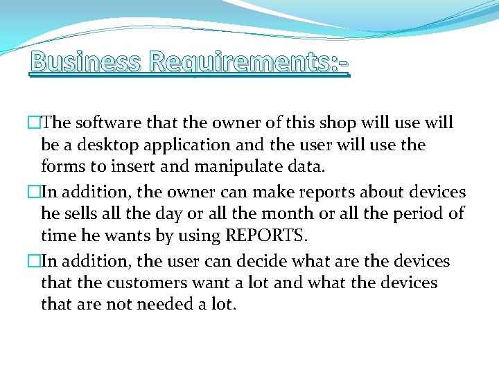 Business Requirements: �The software that the owner of this shop will use will be