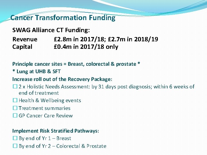 Cancer Transformation Funding SWAG Alliance CT Funding: Revenue £ 2. 8 m in 2017/18;
