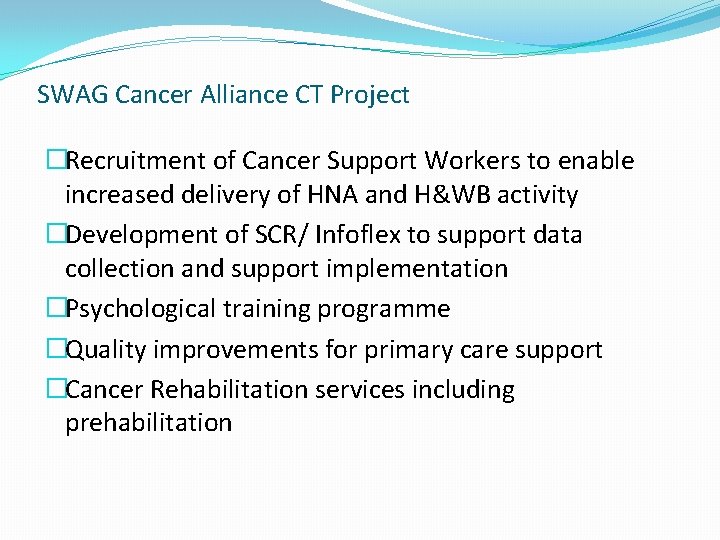 SWAG Cancer Alliance CT Project �Recruitment of Cancer Support Workers to enable increased delivery