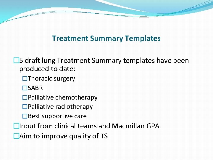 Treatment Summary Templates � 5 draft lung Treatment Summary templates have been produced to