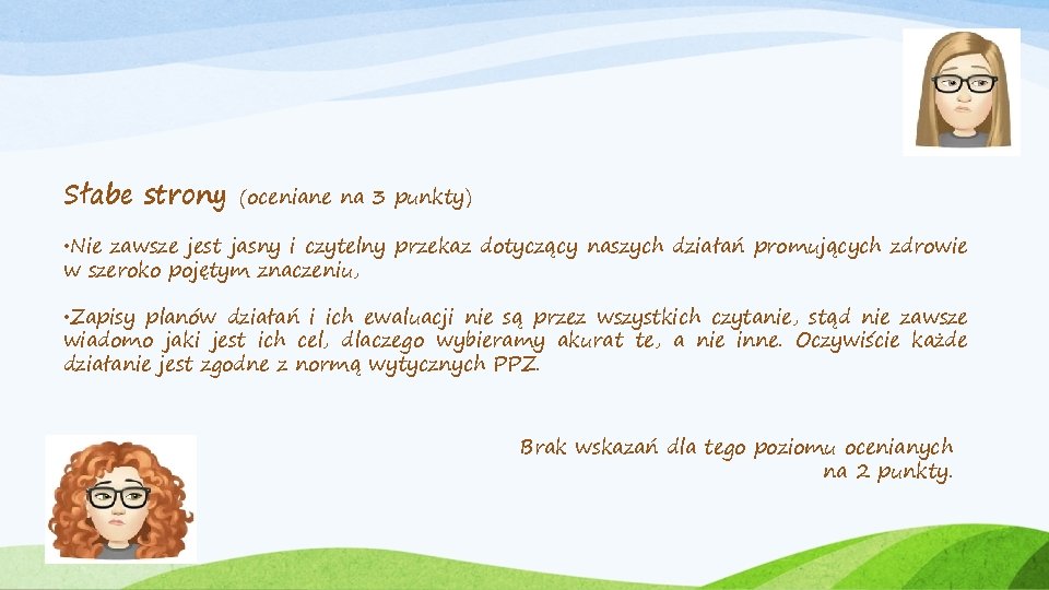 Słabe strony (oceniane na 3 punkty) • Nie zawsze jest jasny i czytelny przekaz