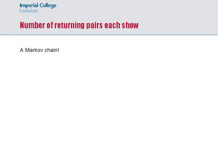 Number of returning pairs each show A Markov chain! 