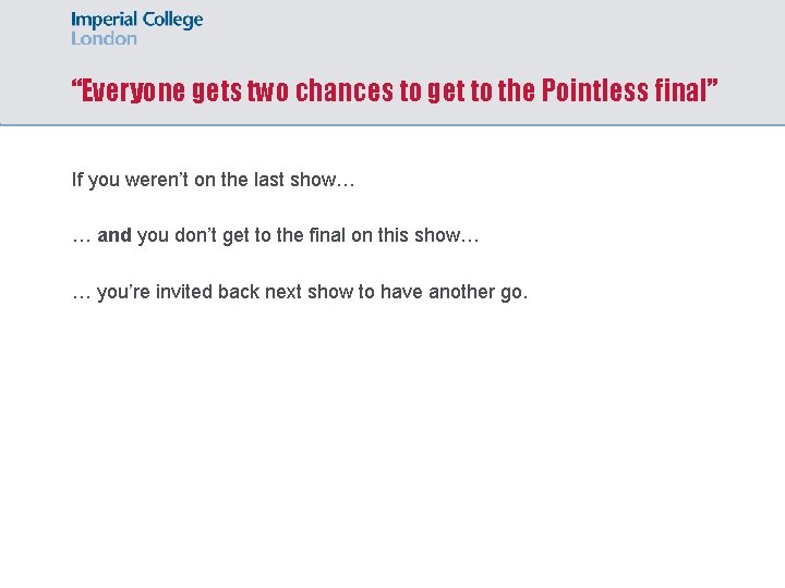 “Everyone gets two chances to get to the Pointless final” If you weren’t on