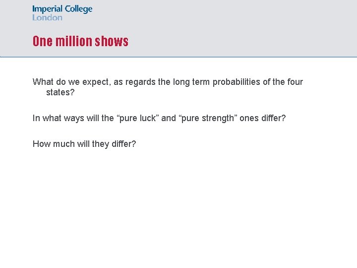 One million shows What do we expect, as regards the long term probabilities of