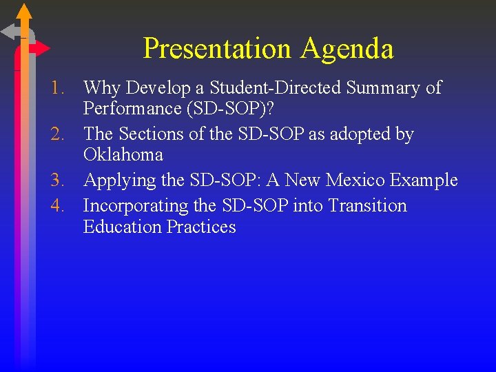 Presentation Agenda 1. Why Develop a Student-Directed Summary of Performance (SD-SOP)? 2. The Sections