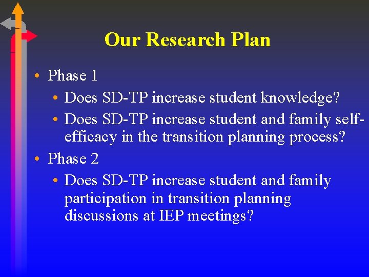 Our Research Plan • Phase 1 • Does SD-TP increase student knowledge? • Does