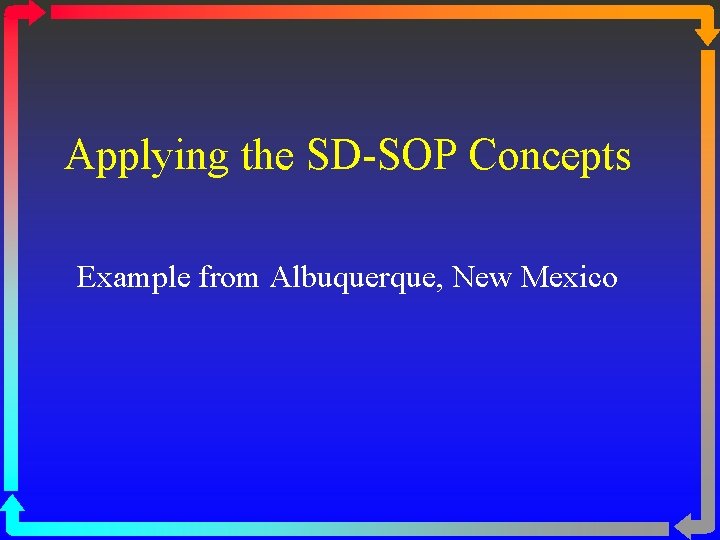 Applying the SD-SOP Concepts Example from Albuquerque, New Mexico 