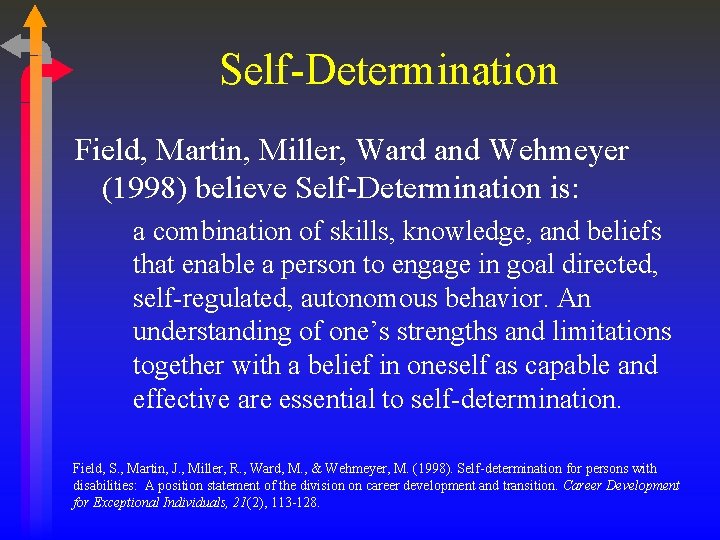 Self-Determination Field, Martin, Miller, Ward and Wehmeyer (1998) believe Self-Determination is: a combination of