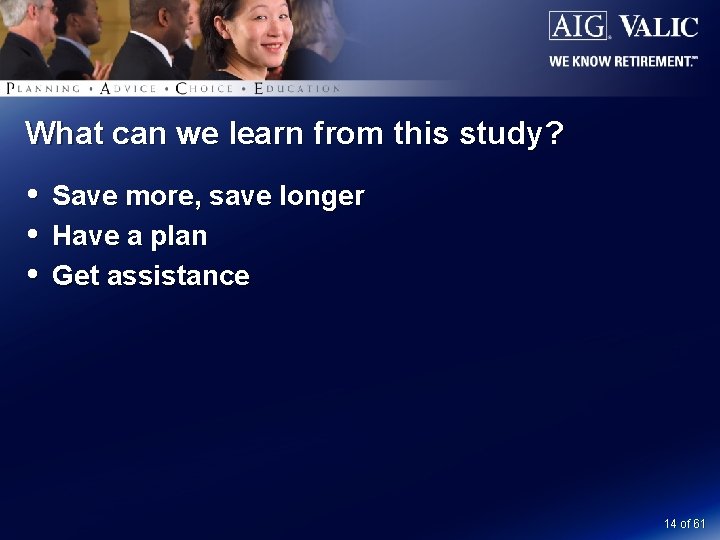 What can we learn from this study? Save more, save longer Have a plan