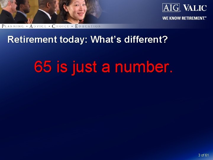 Retirement today: What’s different? 65 is just a number. 3 of 61 
