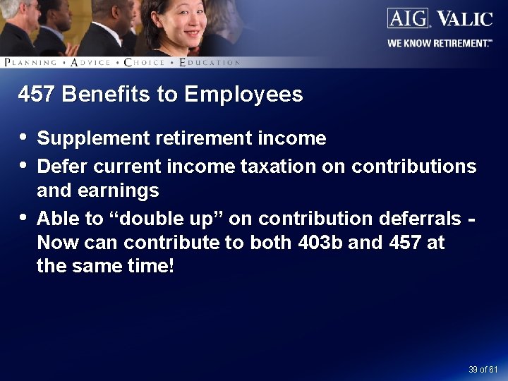 457 Benefits to Employees Supplement retirement income Defer current income taxation on contributions and