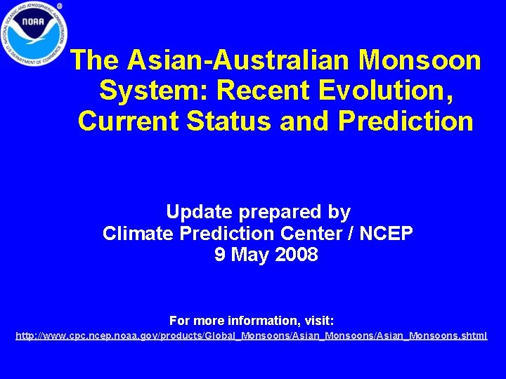 The Asian-Australian Monsoon System: Recent Evolution, Current Status and Prediction Update prepared by Climate