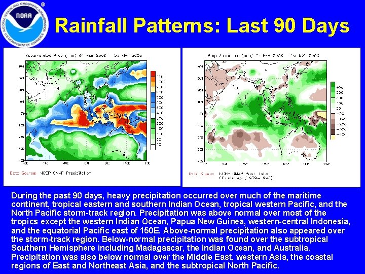 Rainfall Patterns: Last 90 Days During the past 90 days, heavy precipitation occurred over