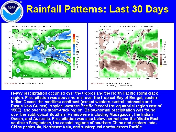 Rainfall Patterns: Last 30 Days Heavy precipitation occurred over the tropics and the North