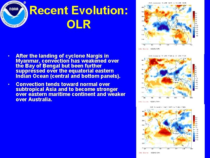 Recent Evolution: OLR • After the landing of cyclone Nargis in Myanmar, convection has