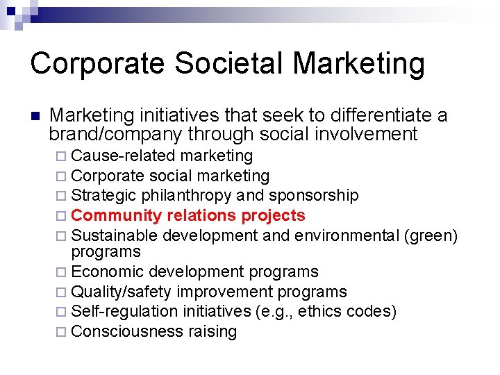 Corporate Societal Marketing n Marketing initiatives that seek to differentiate a brand/company through social