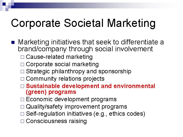 Corporate Societal Marketing n Marketing initiatives that seek to differentiate a brand/company through social