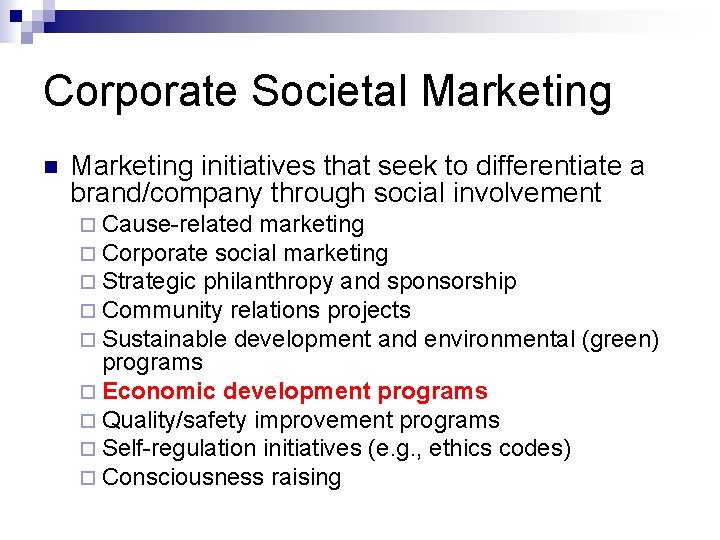 Corporate Societal Marketing n Marketing initiatives that seek to differentiate a brand/company through social