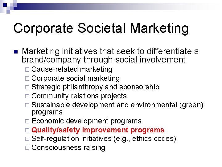 Corporate Societal Marketing n Marketing initiatives that seek to differentiate a brand/company through social