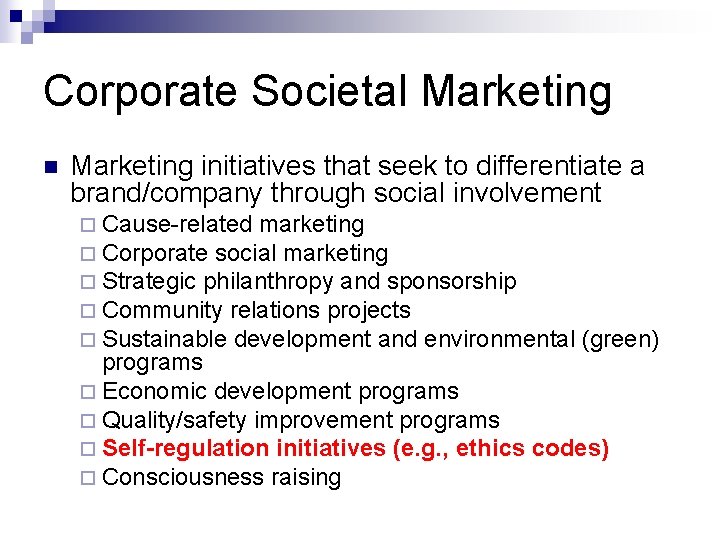 Corporate Societal Marketing n Marketing initiatives that seek to differentiate a brand/company through social