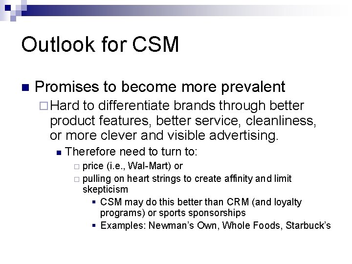 Outlook for CSM n Promises to become more prevalent ¨ Hard to differentiate brands