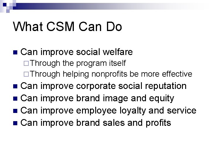 What CSM Can Do n Can improve social welfare ¨ Through the program itself