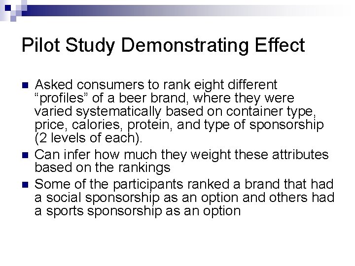 Pilot Study Demonstrating Effect n n n Asked consumers to rank eight different “profiles”