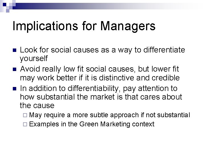 Implications for Managers n n n Look for social causes as a way to