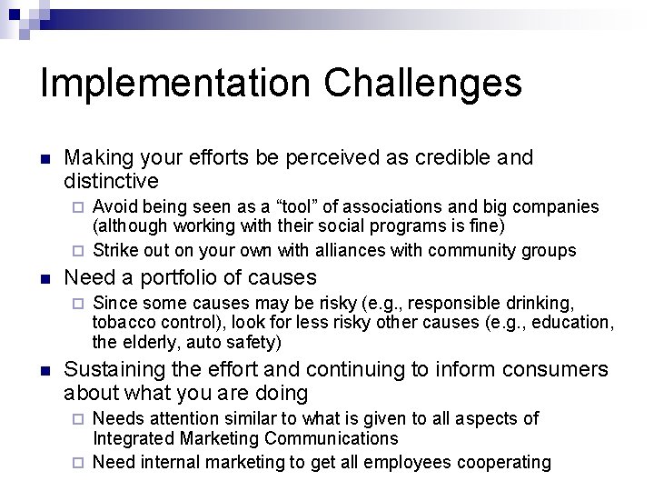 Implementation Challenges n Making your efforts be perceived as credible and distinctive Avoid being