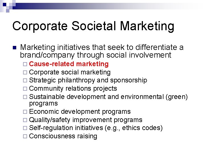 Corporate Societal Marketing n Marketing initiatives that seek to differentiate a brand/company through social