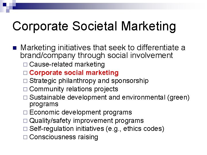 Corporate Societal Marketing n Marketing initiatives that seek to differentiate a brand/company through social
