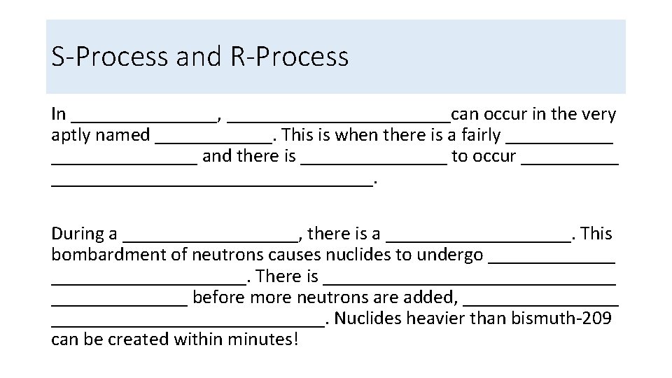 S-Process and R-Process In ________, ____________can occur in the very aptly named ______. This
