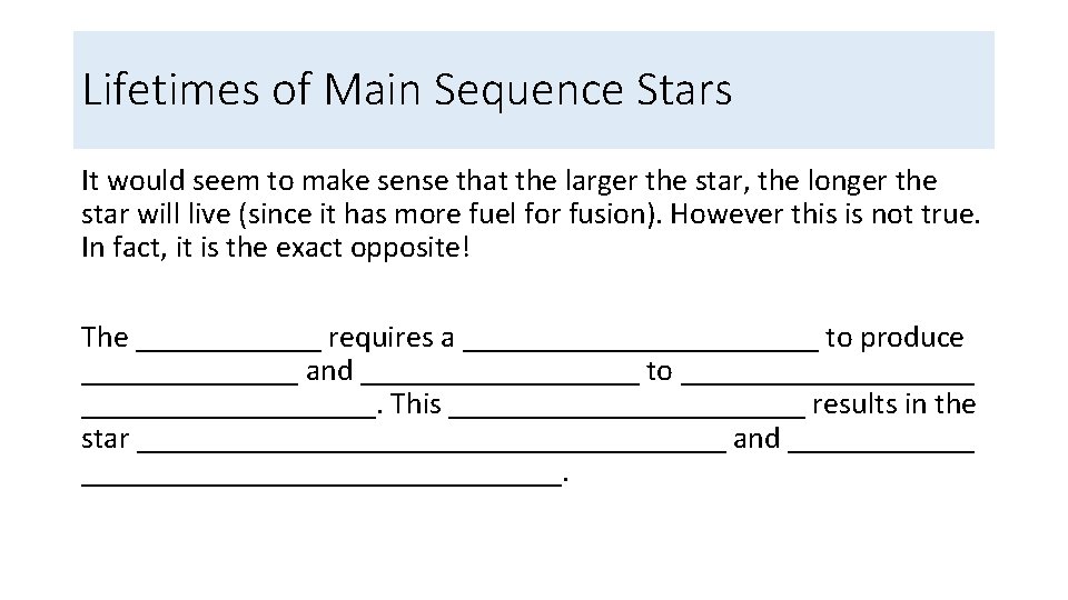 Lifetimes of Main Sequence Stars It would seem to make sense that the larger