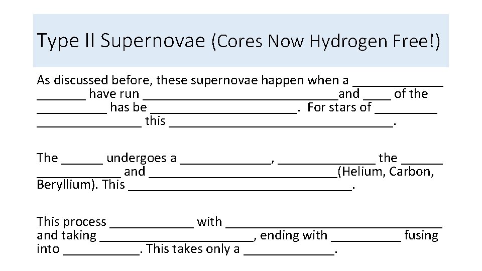 Type II Supernovae (Cores Now Hydrogen Free!) As discussed before, these supernovae happen when
