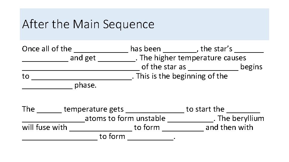After the Main Sequence Once all of the _______ has been ____, the star’s