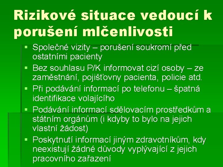 Rizikové situace vedoucí k porušení mlčenlivosti § Společné vizity – porušení soukromí před ostatními