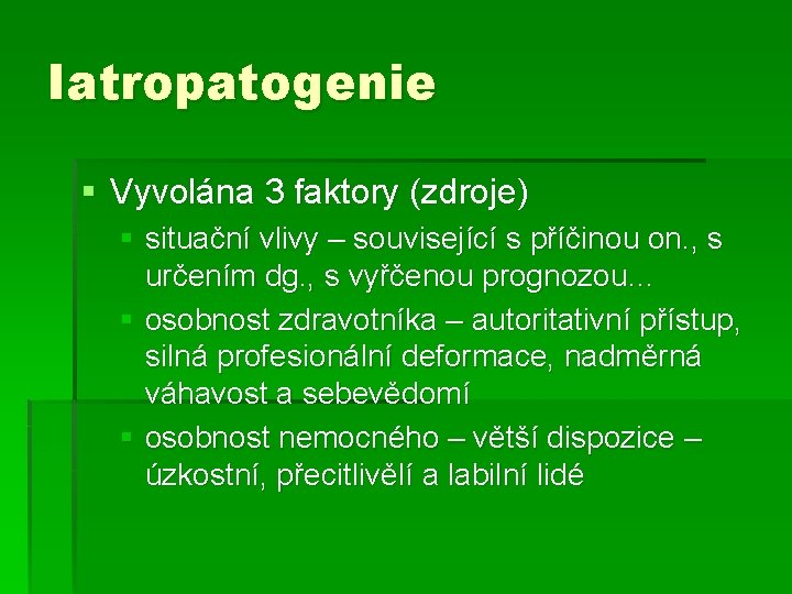 Iatropatogenie § Vyvolána 3 faktory (zdroje) § situační vlivy – související s příčinou on.