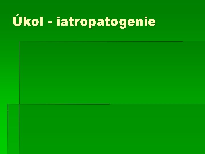 Úkol - iatropatogenie 