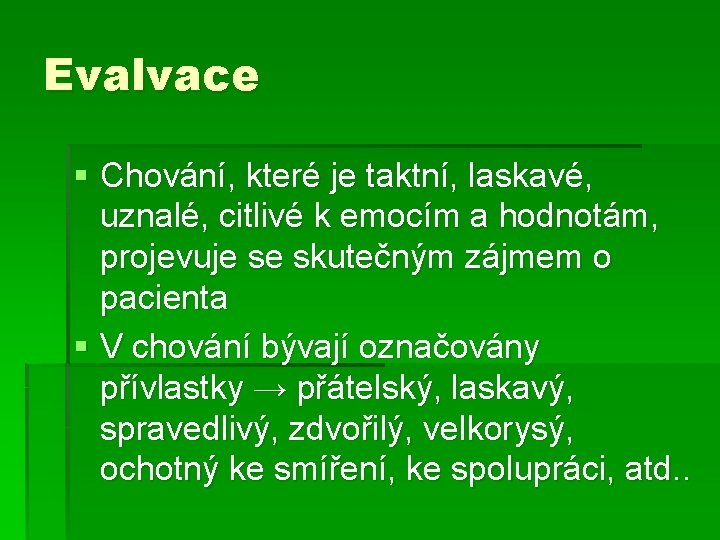 Evalvace § Chování, které je taktní, laskavé, uznalé, citlivé k emocím a hodnotám, projevuje